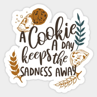 A Cookie a Day Keeps the Sadness Away White Ver Sticker